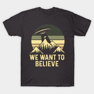 We want to believe T-Shirt